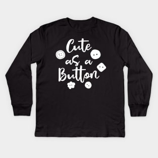 Cute as a Button Kids Long Sleeve T-Shirt